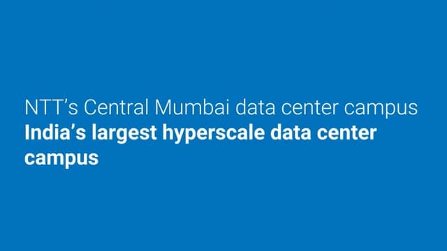 GDC - Mumbai Central Campus - NTT’s Central Mumbai Data Center Campus